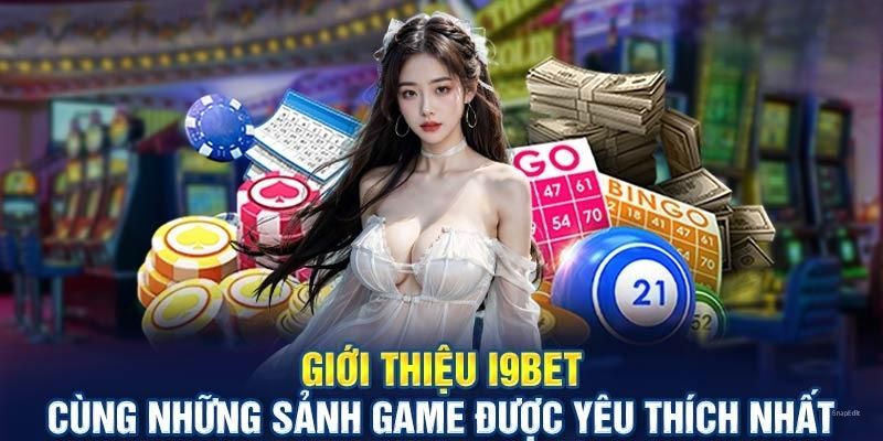 Hàng loạt sản phẩm trò chơi giải trí đổi thưởng có ở I9BET